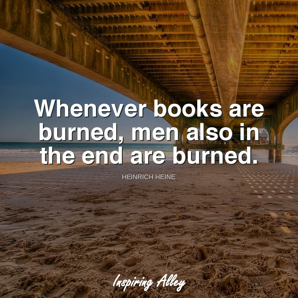 Heinrich Heine quote | Whenever books are - Inspiring Alley