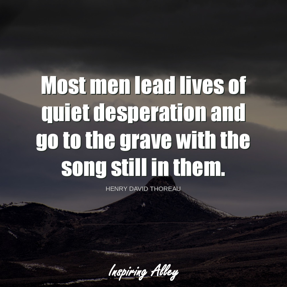 Quiet Desperation Full Quote April 16 Quote Of The Day - Inspiring Alley