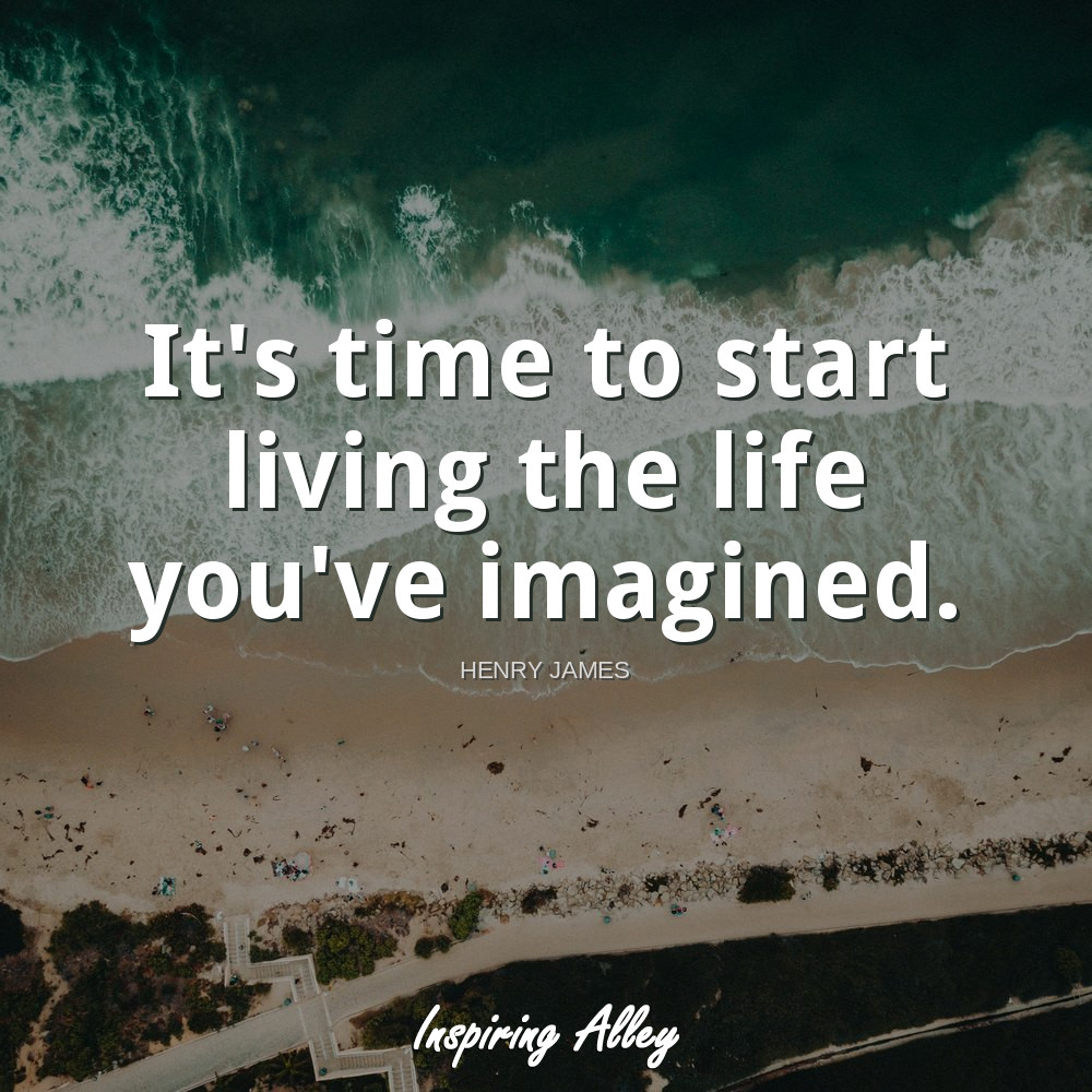 Henry James Quote It's time to Inspiring Alley