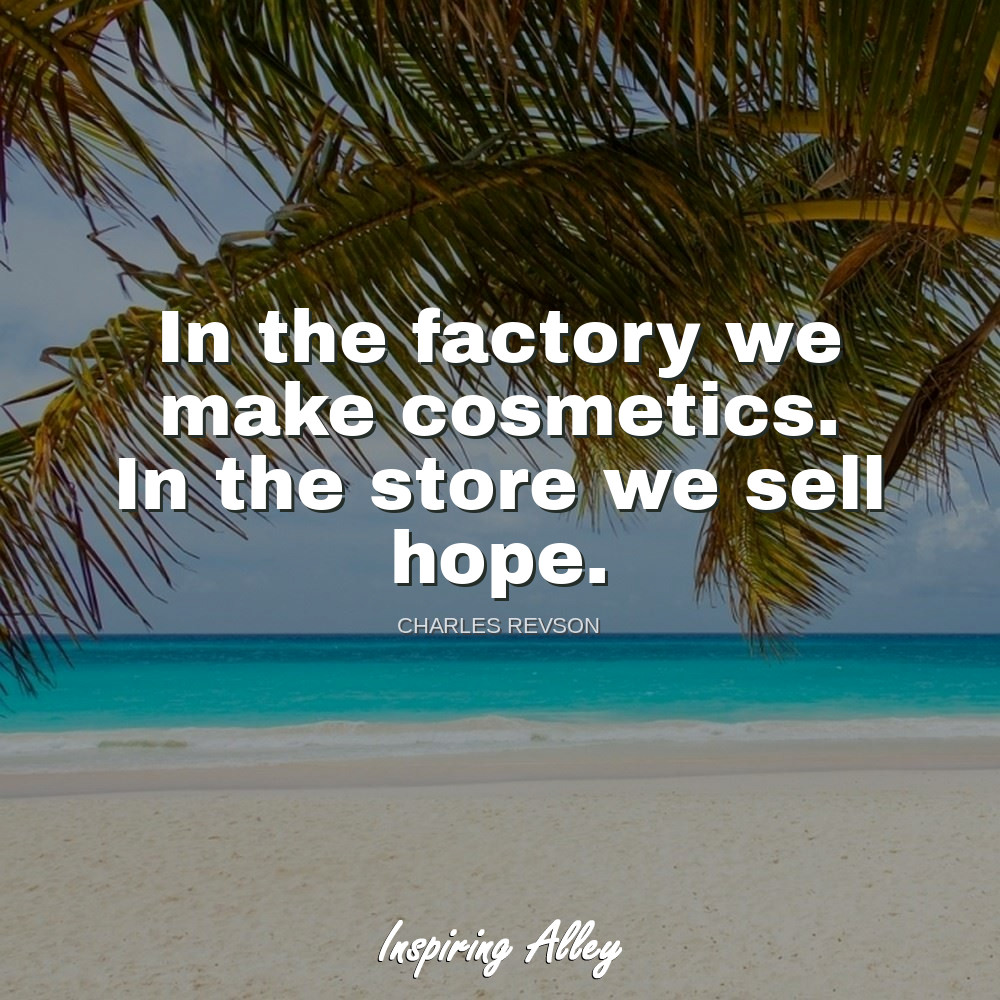 Charles Revson Quote In the factory Inspiring Alley