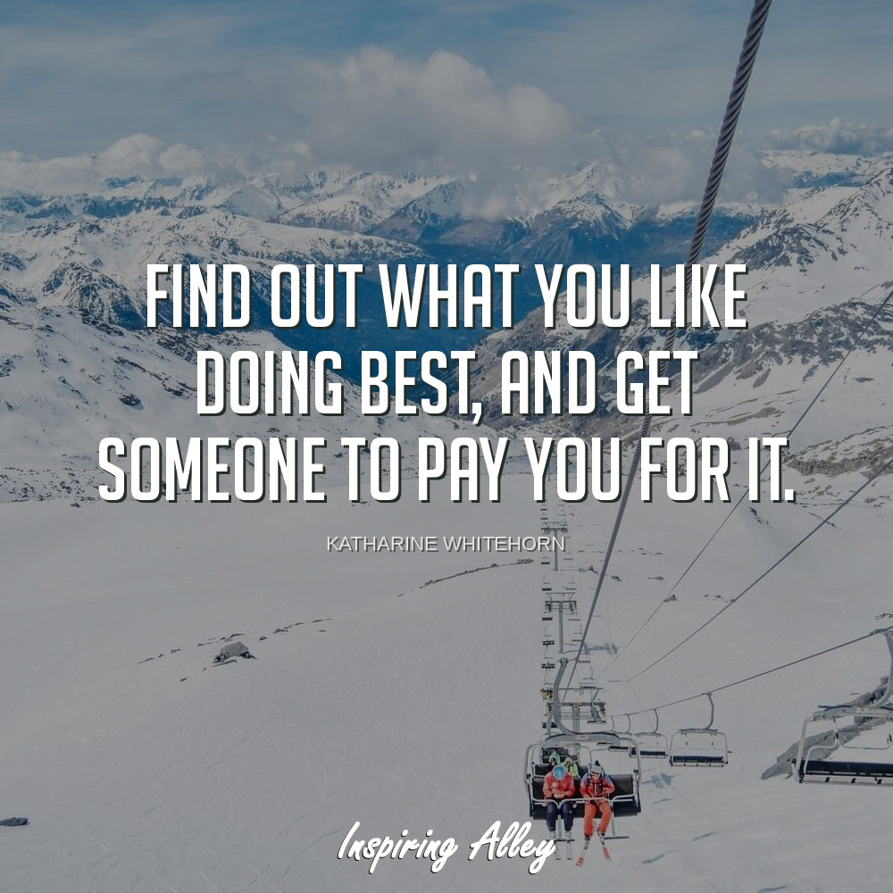 Katharine Whitehorn | Find out what you - Inspiring Alley