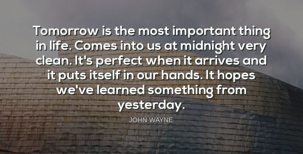 Wall Quote JOHN WAYNE the We must always look to the future Tomorrow